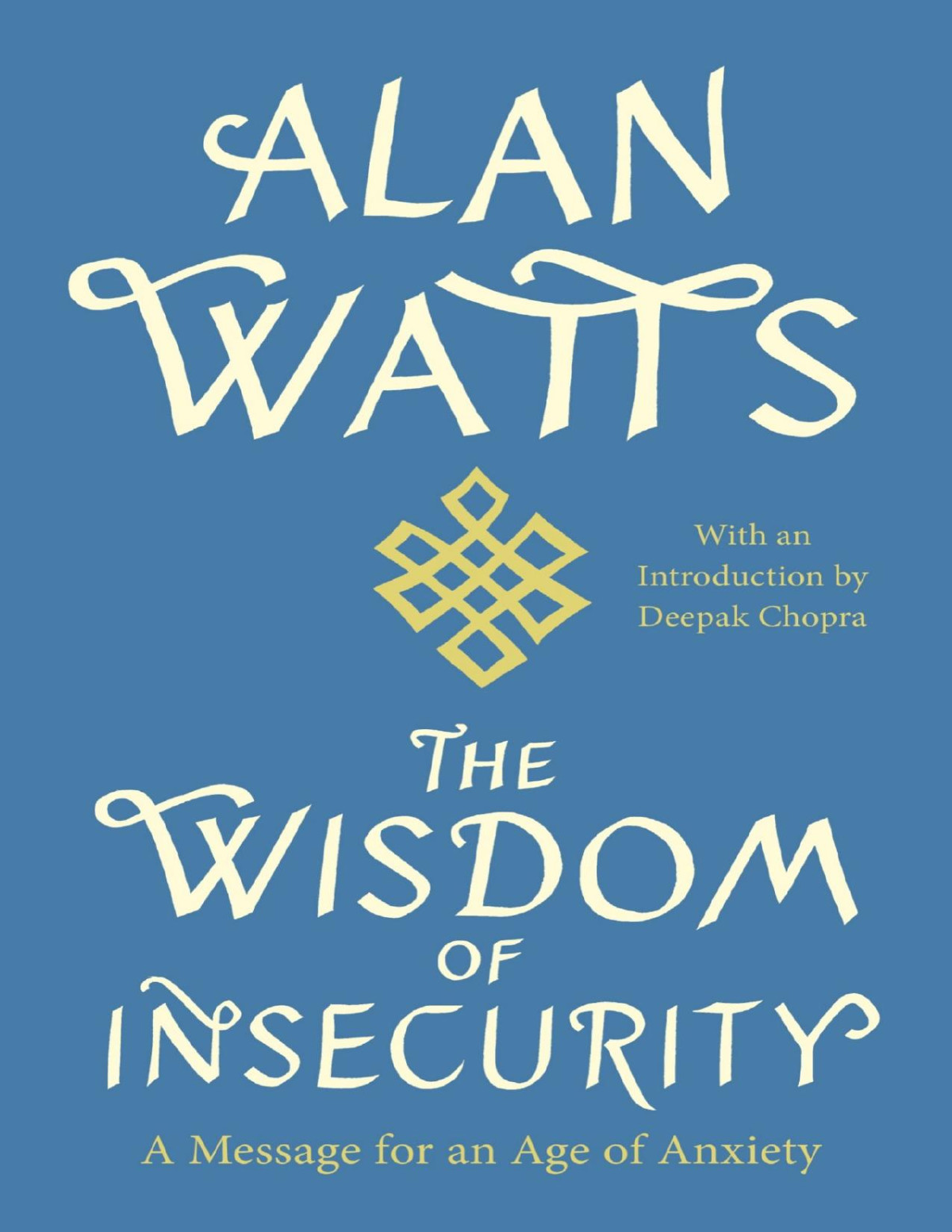 The Wisdom Of Insecurity A Message For An Age Of Anxiety Alan W Watts