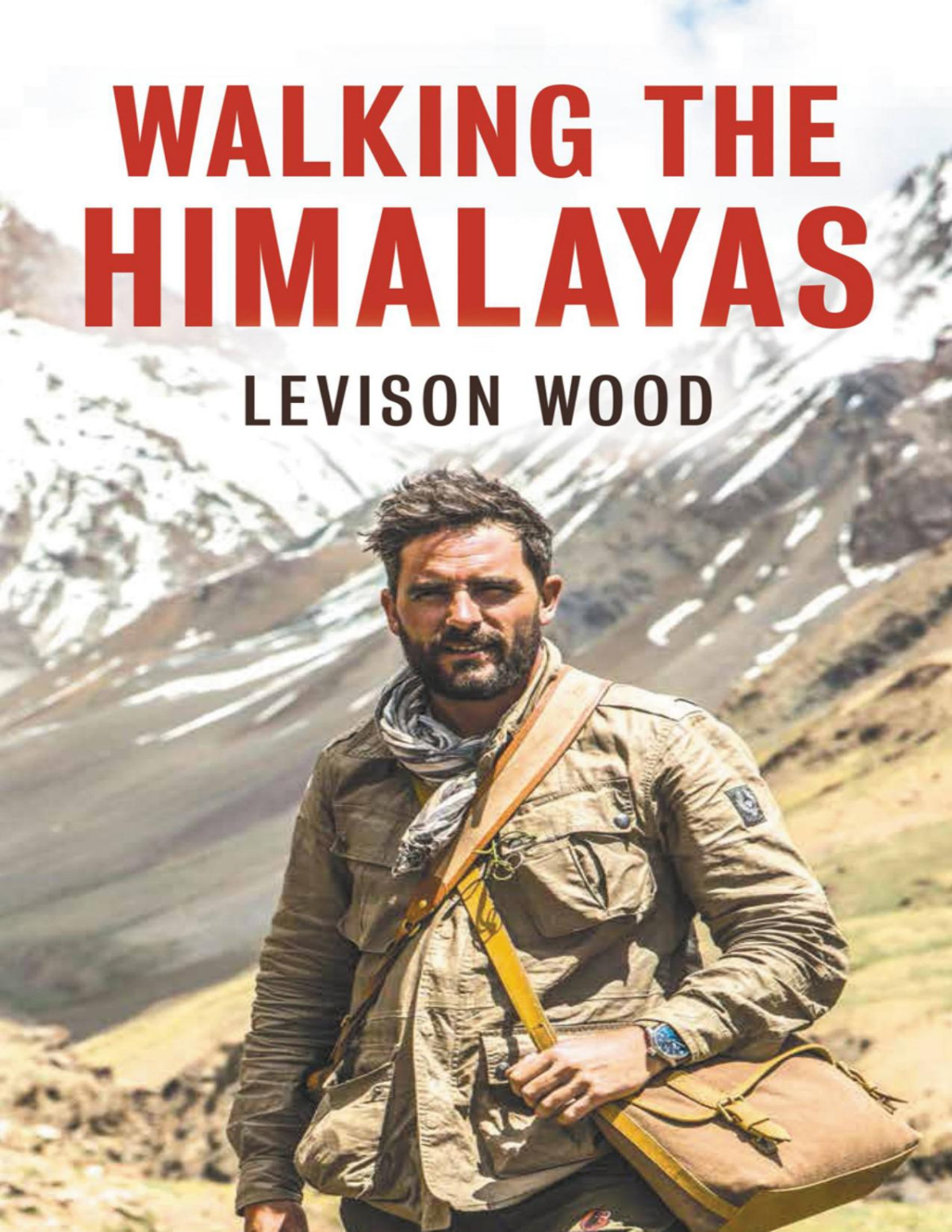 Walking The Himalayas Levison Wood