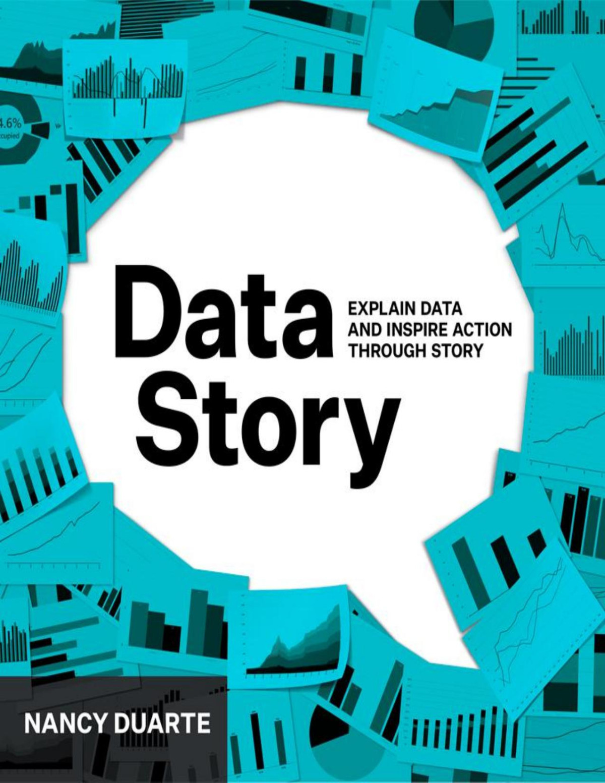 Datastory Explain Data And Inspire Action Through Story Nancy Duarte