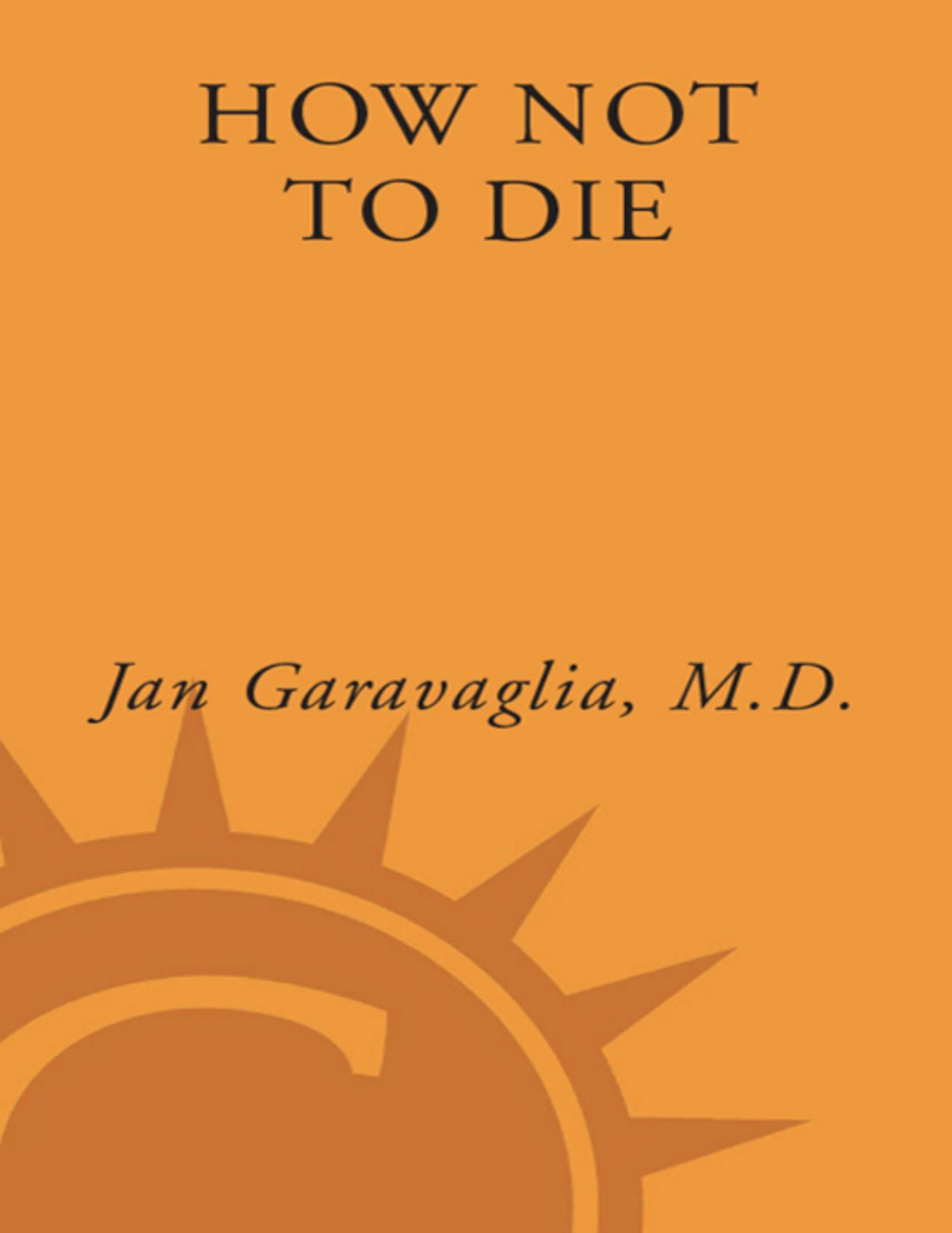 How Not To Die Jan Garavaglia Md