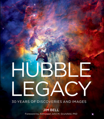 Hubble Legacy 30 Years Of Discoveries And Images Illustrated Bell