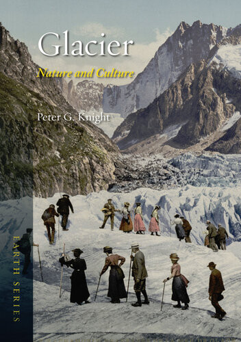 Glacier Nature And Culture Peter G Knight