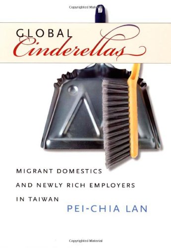 Global Cinderellas Migrant Domestics And Newly Rich Employers In Taiwan Annotated Edition Lan