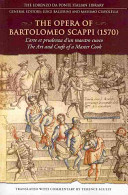 The Opera Of Bartolomeo Scappi 1570 Larte Et Prudenza Dun Maestro Cuoco The Art And Craft Of A Master Cook Lorenzo Da Ponte Italian Library Scully