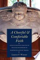 A Cheerful And Comfortable Faith Anglican Religious Practice In The Elite Households Of Eighteenthcentury Virginia Illustrated Winner