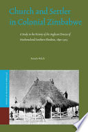 Church And Settler In Colonial Zimbabwe A Study In The History Of The Anglican Diocese Of Mashonalandsouthern Rhodesia 18901925 Studies Of Religion In Africa Illustrated Welch