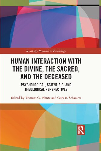 Human Interaction With The Divine The Sacred And The Deceased Psychological Scientific And Theological Perspectives 1st Edition Thomas G Plante Editor