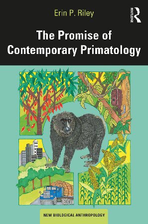 The Promise Of Contemporary Primatology 1st Edition Erin P Riley