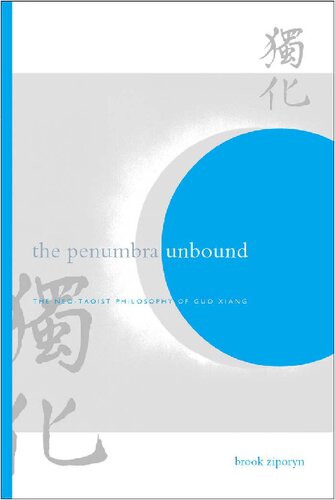 The Penumbra Unbound The Neotaoist Philosophy Of Guo Xiang Brook Ziporyn