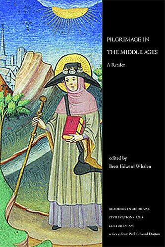 Pilgrimage In The Middle Ages A Reader 1st Edition Brett Edward Whalen Editor