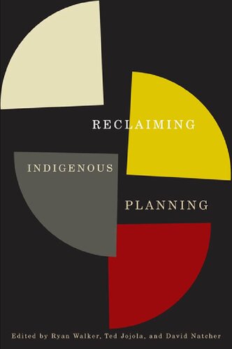 Reclaiming Indigenous Planning 1st Edition Ryan Walker Ted Jojola