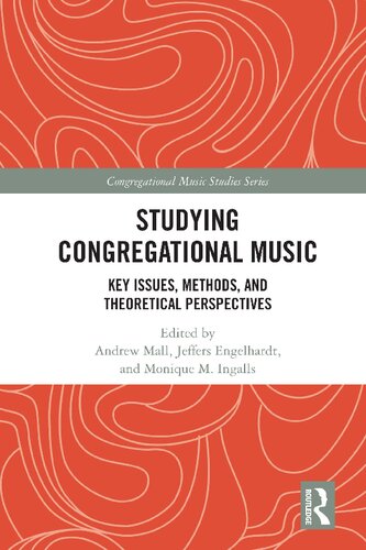 Studying Congregational Music Key Issues Methods And Theoretical Perspectives Andrew Mall