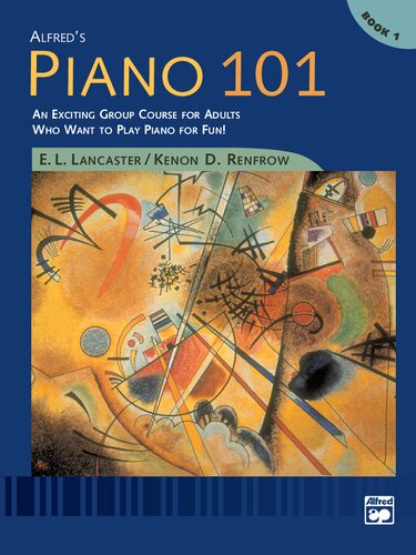 Alfreds Piano 101 Book 1 An Exciting Group Course For Adults Who Want To Play Piano For Fun E L Lancaster