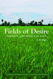 Fields Of Desire Poverty And Policy In Laos Holly High