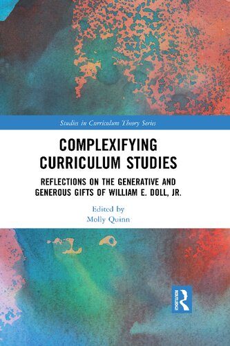 Complexifying Curriculum Studies Reflections On The Generative And Generous Gifts Of William E Doll Jr Mollly Quinn Editor