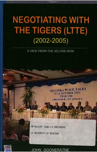 Negotiating With The Tigers Ltte 20022005 A View From The Second Row John Gooneratne
