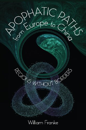 Apophatic Paths From Europe To China Regions Without Borders William Franke