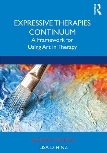 Expressive Therapies Continuum A Framework For Using Art In Therapy 2nd Edition Lisa D Hinz