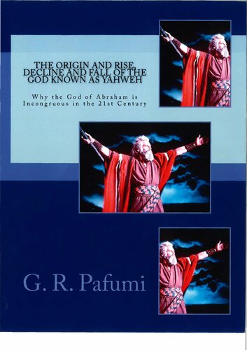 The Origin And Rise Decline And Fall Of The God Known As Yahweh Why The God Of Abraham Is Incongruous In The 21st Century Gr Parfumi
