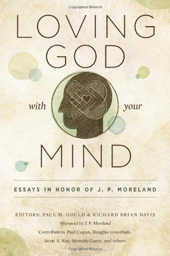 Loving God With Your Mind Essays In Honor Of J P Moreland Paperback Paul M Gould Richard Brian Davis
