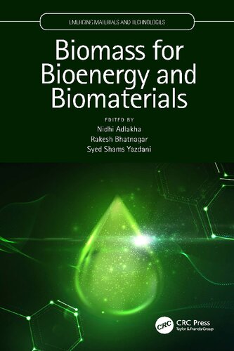 Biomass For Bioenergy And Biomaterials First Edition Syed Shams Yazdani Editor Rakesh Bhatnagar Editor Adlakha Nidhi Editor
