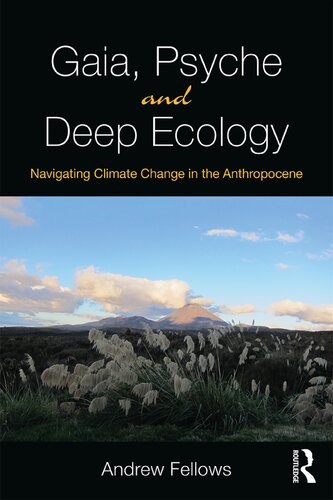 Gaia Psyche And Deep Ecology Navigating Climate Change In The Anthropocene Andrew Fellows