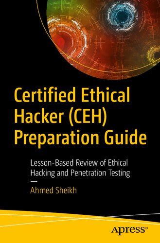 Certified Ethical Hacker Ceh Preparation Guide Lessonbased Review Of Ethical Hacking And Penetration Testing 1st Edition Ahmed Sheikh