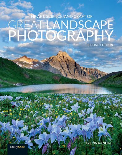 The Art Science And Craft Of Great Landscape Photography 2nd Edition Glenn Randall