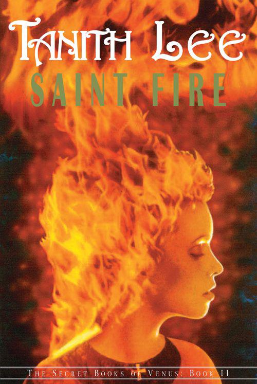 Saint Fire Secret Books Of Venus Series Tanith Lee