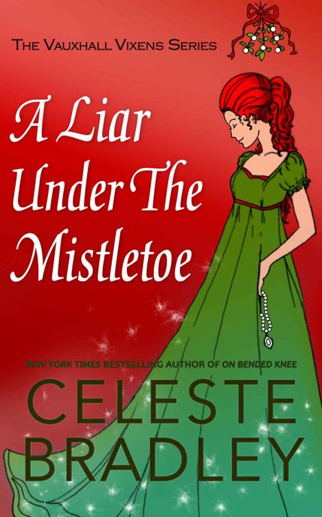A Liar Under The Mistletoe Vauxhall Vixens Book 1 Celeste Bradley