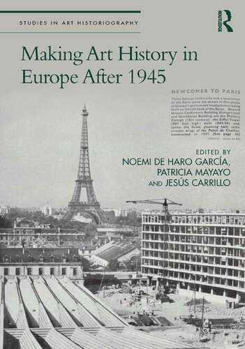 Making Art History In Europe After 1945 Noemi De Haro Garca