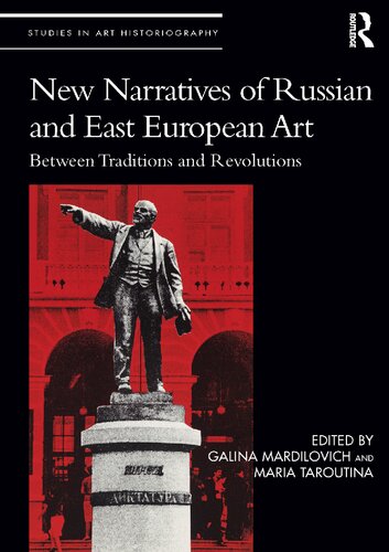 New Narratives Of Russian And East European Art Between Traditions And Revolutions Galina Mardilovich