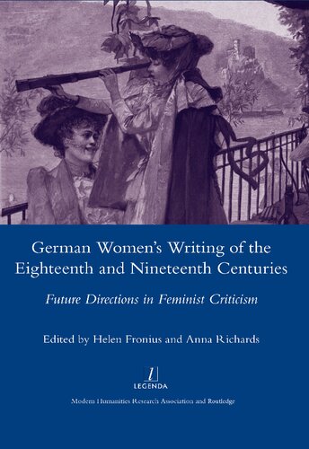 German Womens Writing Of The Eighteenth And Nineteenth Centuries Future Directions In Feminist Criticism Helen Fronius