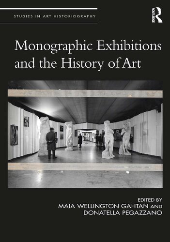 Monographic Exhibitions And The History Of Art Maia Wellington Gahtan Donatella Pegazzano