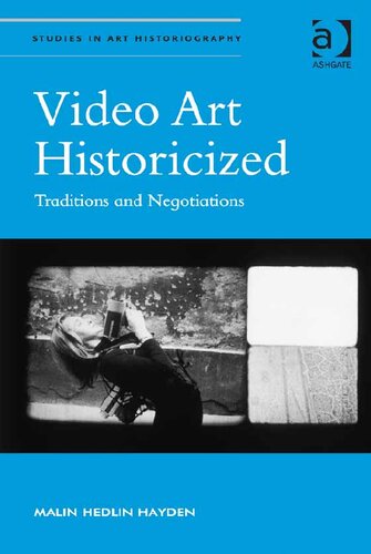 Video Art Historicized Traditions And Negotiations Malin Hedlin Hayden