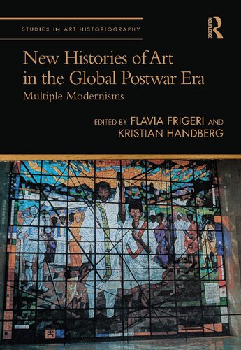 New Histories Of Art In The Global Postwar Era Multiple Modernisms Flavia Frigeri Kristian Handberg