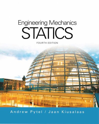 Engineering Mechanics Statics 4th Edition Andrew Pytel Jaan Kiusalaass