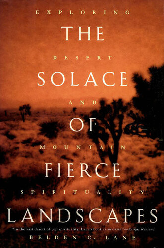 The Solace Of Fierce Landscapes Exploring Desert And Mountain Spirituality Belden C Lane
