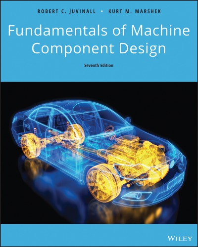 Fundamentals Of Machine Component Design 7th Edition Robert C Juvinall