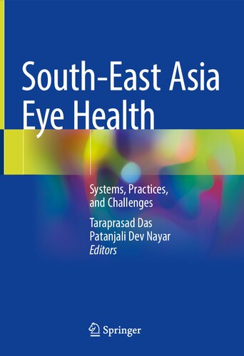 Southeast Asia Eye Health Systems Practices And Challenges 1st Edition Taraprasad Das Editor
