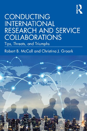 Conducting International Research And Service Collaborations Tips Threats And Triumphs Robert B Mccall Christina J Groark