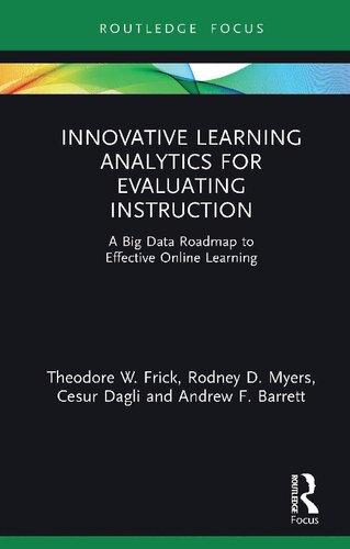 Innovative Learning Analytics For Evaluating Instruction A Big Data Roadmap To Effective Online Learning Theodore W Frick
