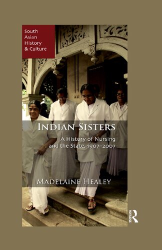 Indian Sisters A History Of Nursing And The State 19072007 Madelaine Healey