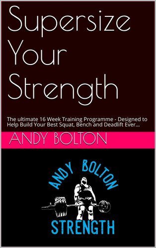 Supersize Your Strength The Ultimate 16 Week Training Programme Andy Bolton Elliot Newman