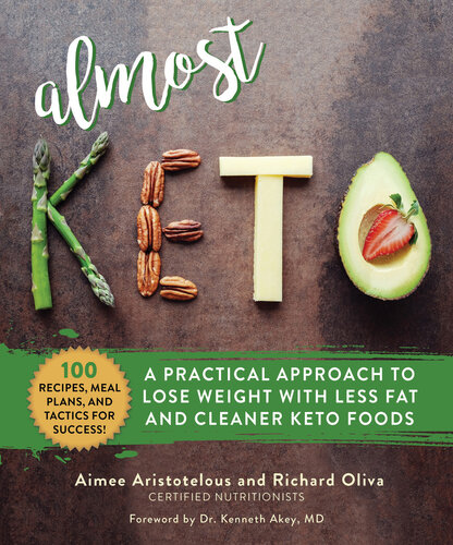 Almost Keto A Practical Approach To Lose Weight With Less Fat And Cleaner Keto Foods Illustrated Aimee Aristotelous