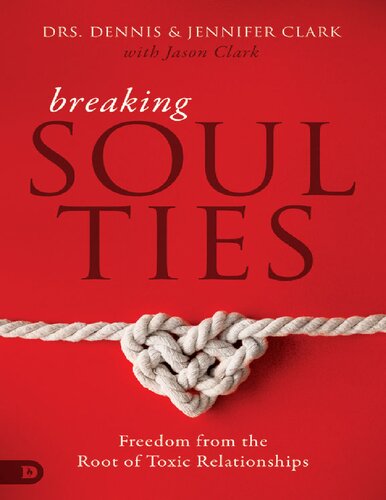 Breaking Soul Ties Dennis Clark Jen Clark