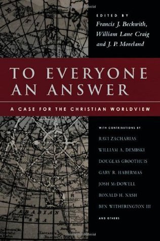 To Everyone An Answer A Case For The Christian Worldview Essays In Honor Of Norman L Geisler Ebook Francis J Beckwith William Lane Craig Jp Moreland