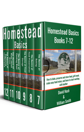 Homestead Basics Books 712 How To Bake Preserve And Store Food Grill Meat Make Easy Food Mixes And Learn To Start Working With Leather Wiliam Smith