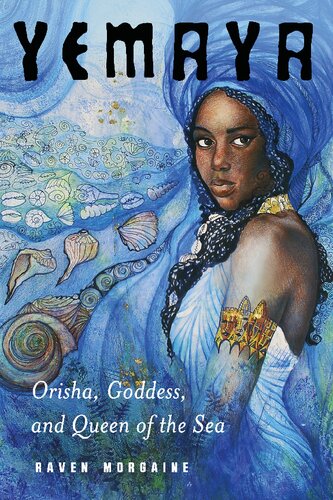Yemaya Orisha Goddess And Queen Of The Sea Morgaine Raven