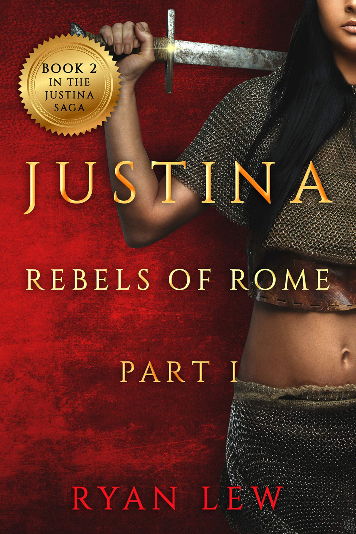 Justina Rebels Of Rome Part 1 Justina Saga Book 2 Ryan Lew